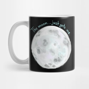 The moon just gets me Mug